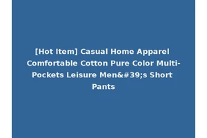 [Hot Item] Casual Home Apparel Comfortable Cotton Pure Color Multi-Pockets Leisure Men's Short Pants