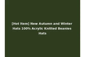 [Hot Item] New Autumn and Winter Hats 100% Acrylic Knitted Beanies Hats