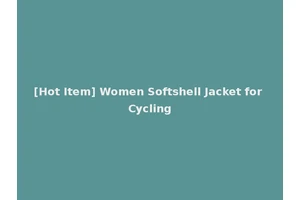 [Hot Item] Women Softshell Jacket for Cycling