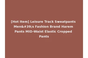 [Hot Item] Leisure Track Sweatpants Men's Fashion Brand Harem Pants MID-Waist Elastic Cropped Pants