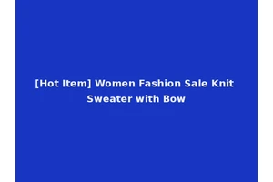 [Hot Item] Women Fashion Sale Knit Sweater with Bow