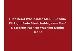 [Hot Item] Wholesales Men Blue Slim Fit Light Fade Stretchable Jeans Men′ S Straight Fashion Washing Denim Jeans