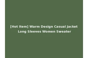 [Hot Item] Warm Design Casual Jacket Long Sleeves Women Sweater