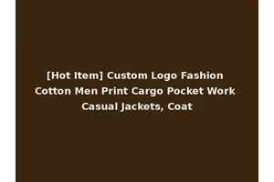 [Hot Item] Custom Logo Fashion Cotton Men Print Cargo Pocket Work Casual Jackets, Coat
