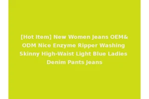[Hot Item] New Women Jeans OEM&ODM Nice Enzyme Ripper Washing Skinny High-Waist Light Blue Ladies Denim Pants Jeans