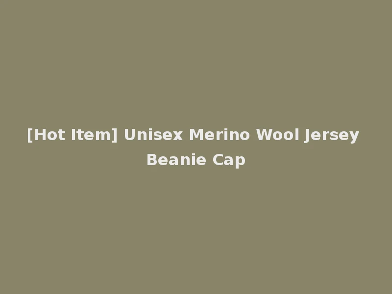 [Hot Item] Unisex Merino Wool Jersey Beanie Cap