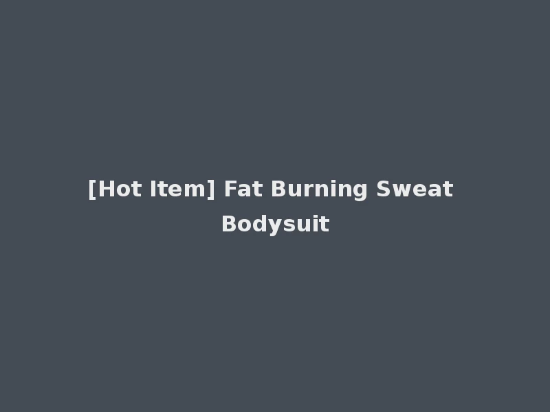 [Hot Item] Fat Burning Sweat Bodysuit