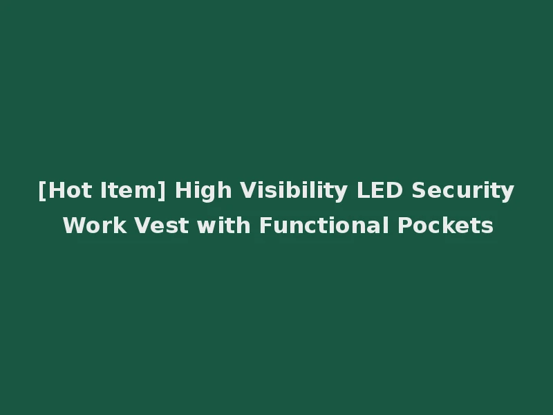 [Hot Item] High Visibility LED Security Work Vest with Functional Pockets