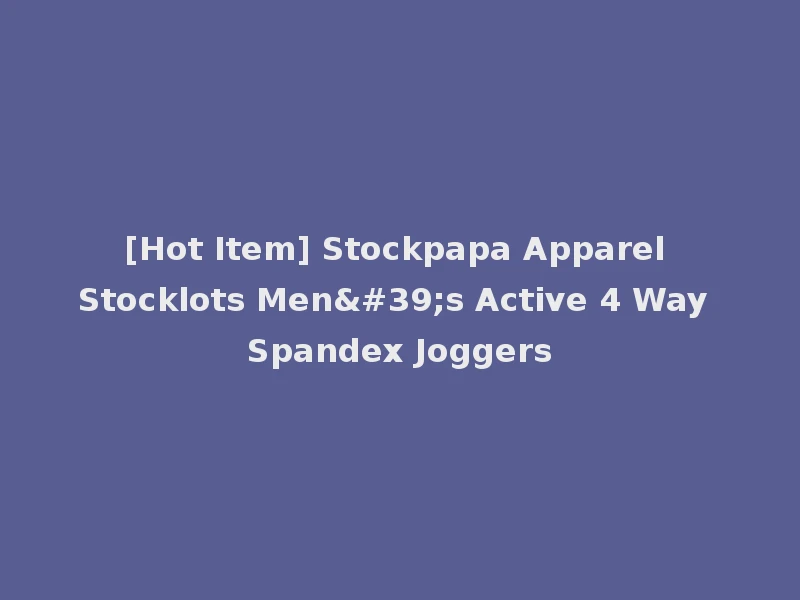 [Hot Item] Stockpapa Apparel Stocklots Men's Active 4 Way Spandex Joggers