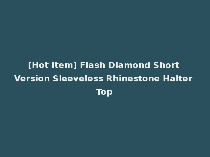 [Hot Item] Flash Diamond Short Version Sleeveless Rhinestone Halter Top