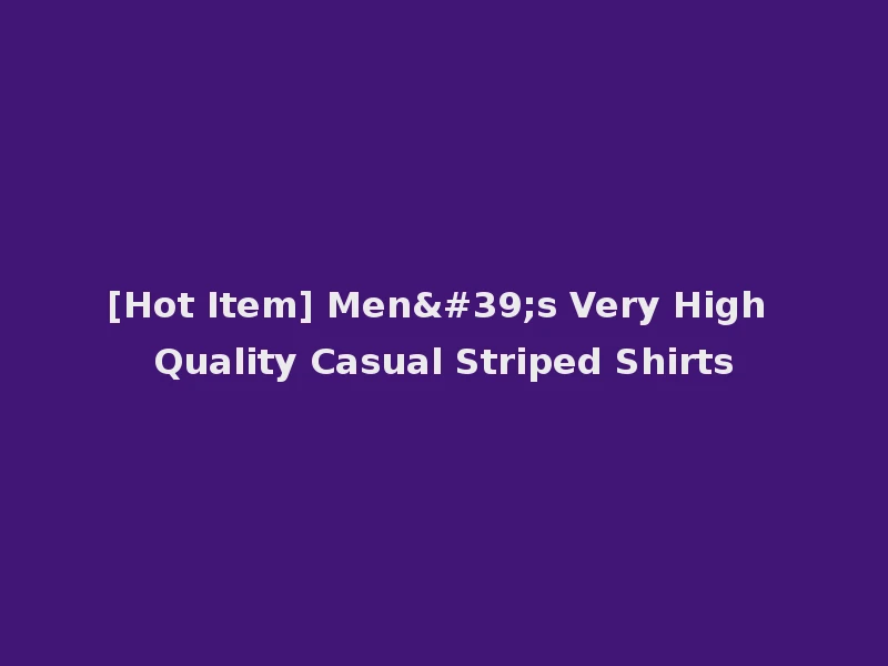 [Hot Item] Men's Very High Quality Casual Striped Shirts