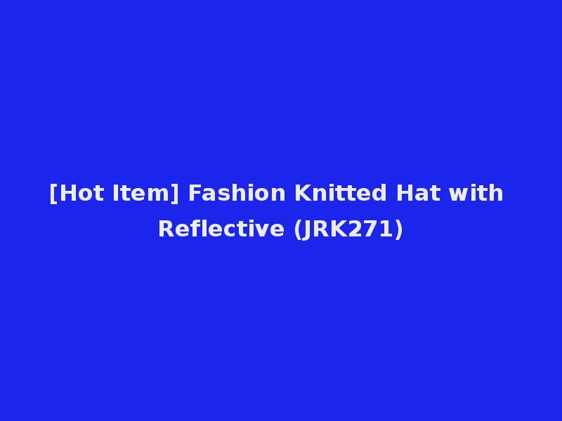[Hot Item] Fashion Knitted Hat with Reflective (JRK271)
