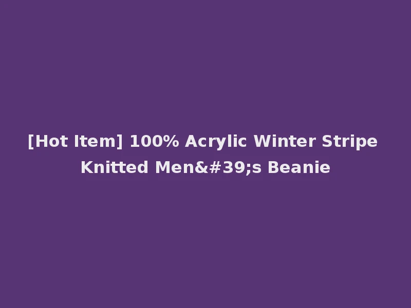 [Hot Item] 100% Acrylic Winter Stripe Knitted Men's Beanie