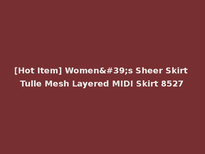 [Hot Item] Women's Sheer Skirt Tulle Mesh Layered MIDI Skirt 8527