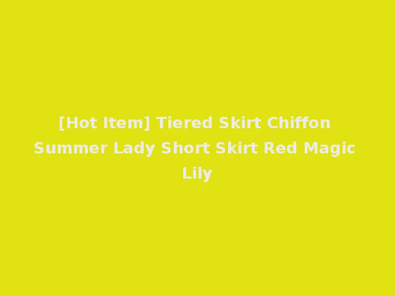 [Hot Item] Tiered Skirt Chiffon Summer Lady Short Skirt Red Magic Lily