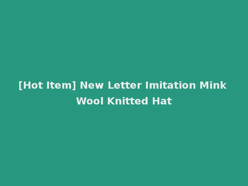 [Hot Item] New Letter Imitation Mink Wool Knitted Hat