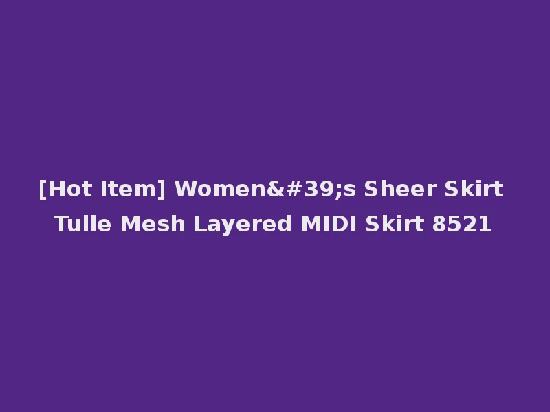 [Hot Item] Women's Sheer Skirt Tulle Mesh Layered MIDI Skirt 8521