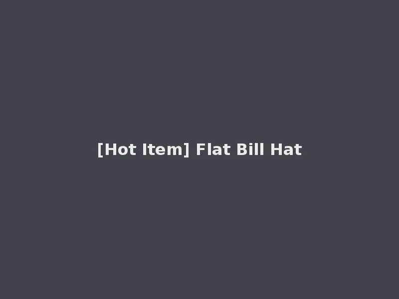 [Hot Item] Flat Bill Hat
