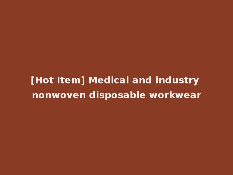 [Hot Item] Medical and industry nonwoven disposable workwear