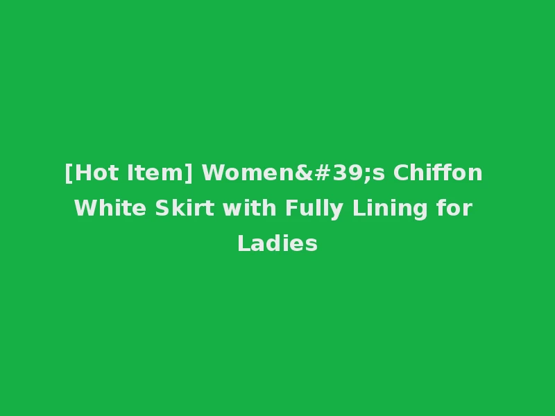 [Hot Item] Women's Chiffon White Skirt with Fully Lining for Ladies