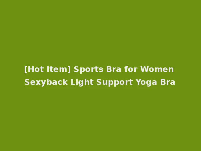 [Hot Item] Sports Bra for Women Sexyback Light Support Yoga Bra