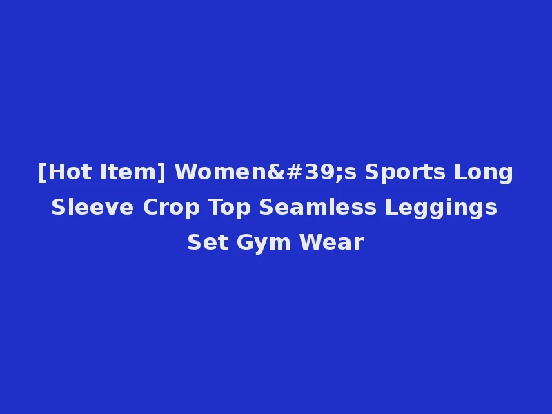 [Hot Item] Women's Sports Long Sleeve Crop Top Seamless Leggings Set Gym Wear