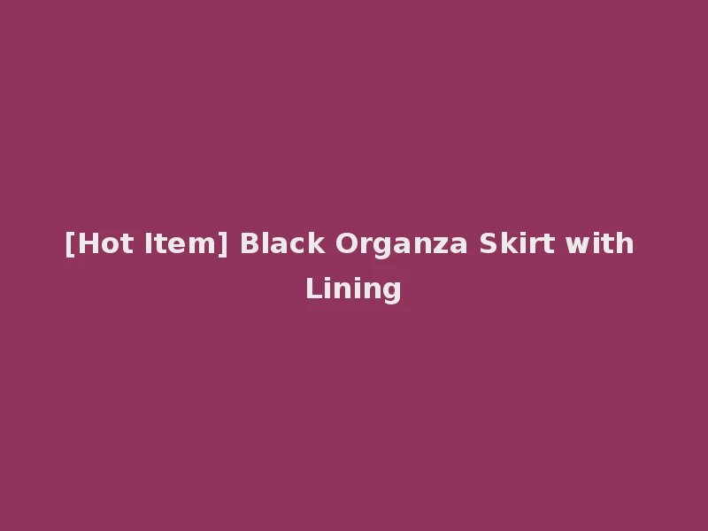 [Hot Item] Black Organza Skirt with Lining