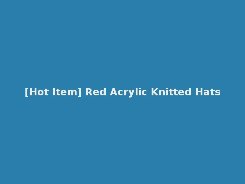 [Hot Item] Red Acrylic Knitted Hats