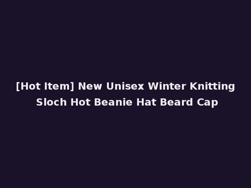 [Hot Item] New Unisex Winter Knitting Sloch Hot Beanie Hat Beard Cap