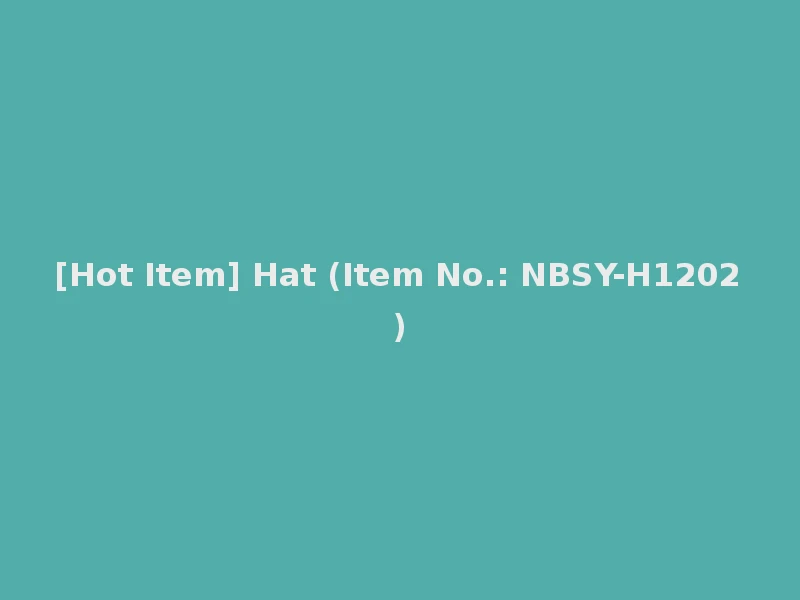 [Hot Item] Hat (Item No.: NBSY-H1202)