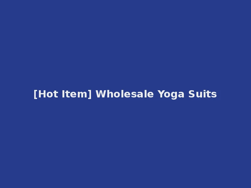 [Hot Item] Wholesale Yoga Suits