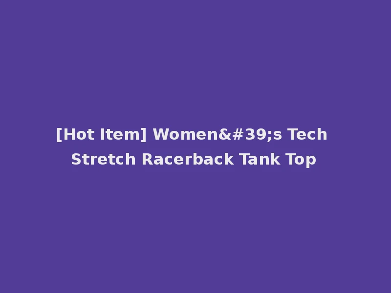 [Hot Item] Women's Tech Stretch Racerback Tank Top