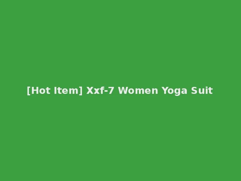 [Hot Item] Xxf-7 Women Yoga Suit