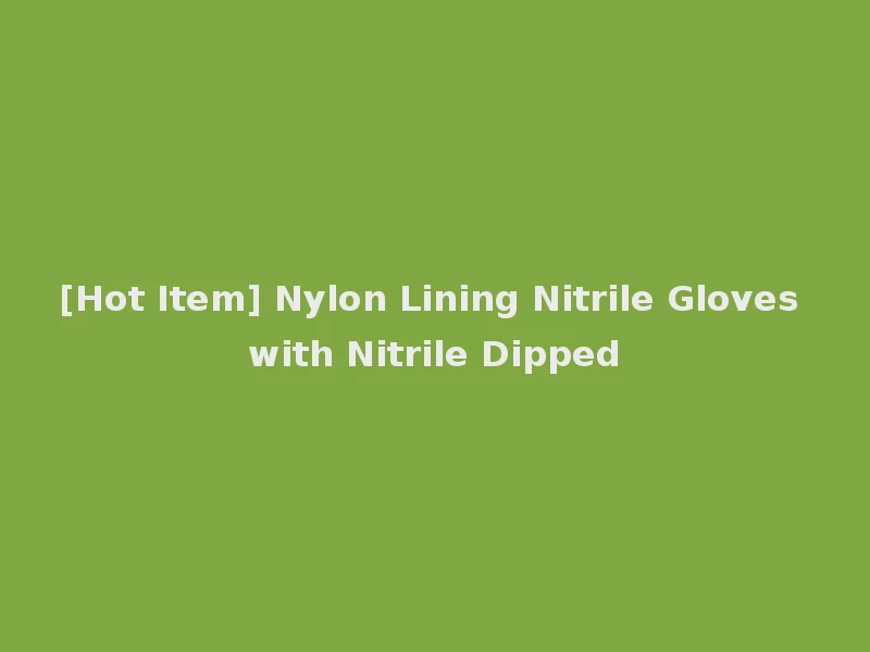[Hot Item] Nylon Lining Nitrile Gloves with Nitrile Dipped