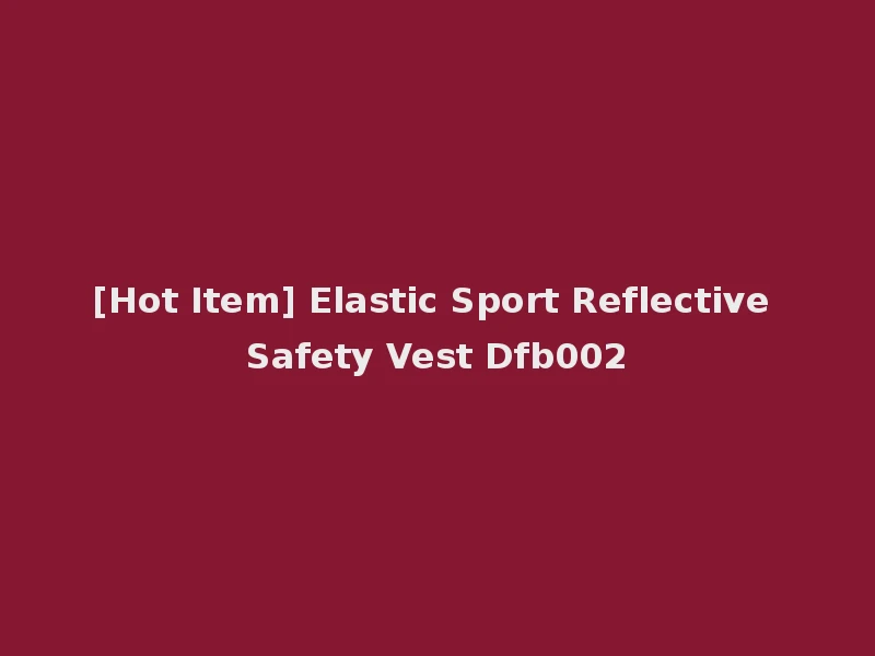 [Hot Item] Elastic Sport Reflective Safety Vest Dfb002