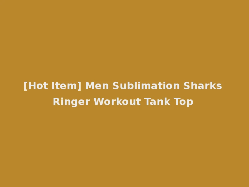 [Hot Item] Men Sublimation Sharks Ringer Workout Tank Top