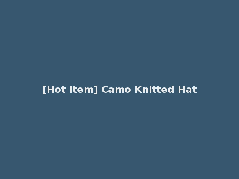 [Hot Item] Camo Knitted Hat