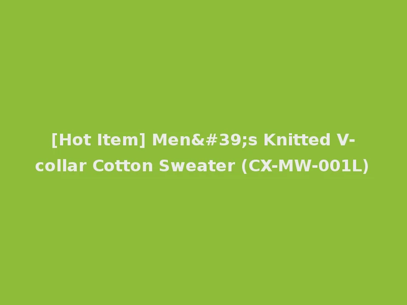 [Hot Item] Men's Knitted V-collar Cotton Sweater (CX-MW-001L)