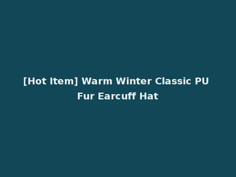 [Hot Item] Warm Winter Classic PU Fur Earcuff Hat
