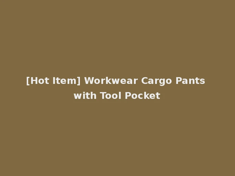 [Hot Item] Workwear Cargo Pants with Tool Pocket