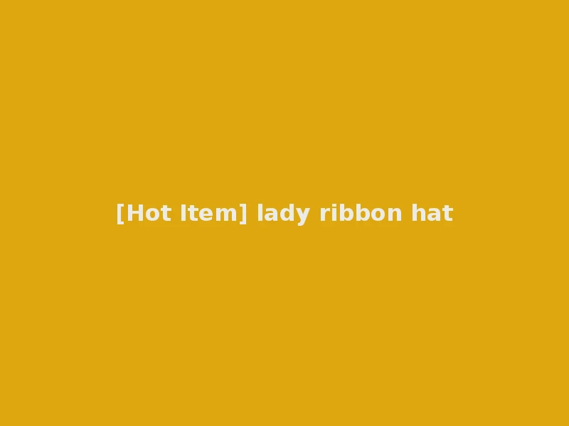 [Hot Item] lady ribbon hat