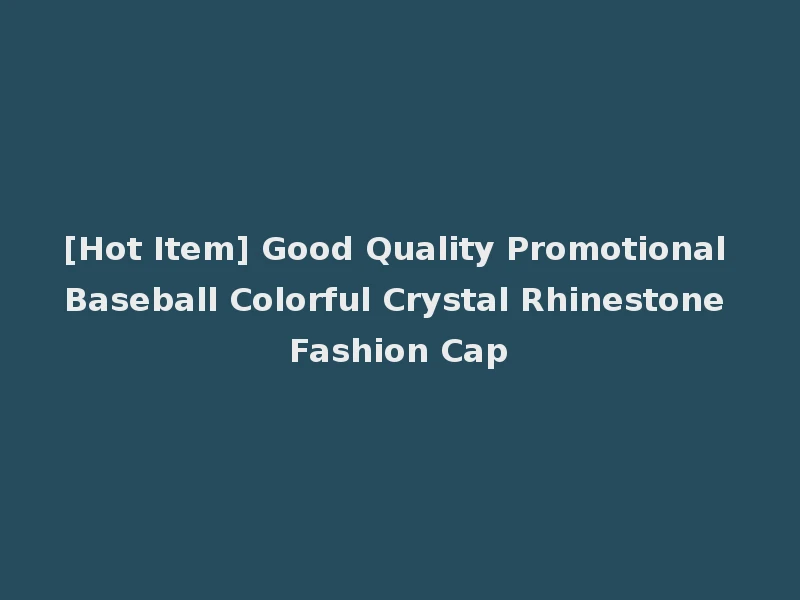[Hot Item] Good Quality Promotional Baseball Colorful Crystal Rhinestone Fashion Cap
