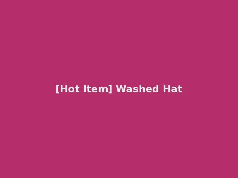 [Hot Item] Washed Hat