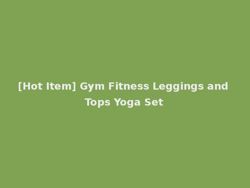 [Hot Item] Gym Fitness Leggings and Tops Yoga Set
