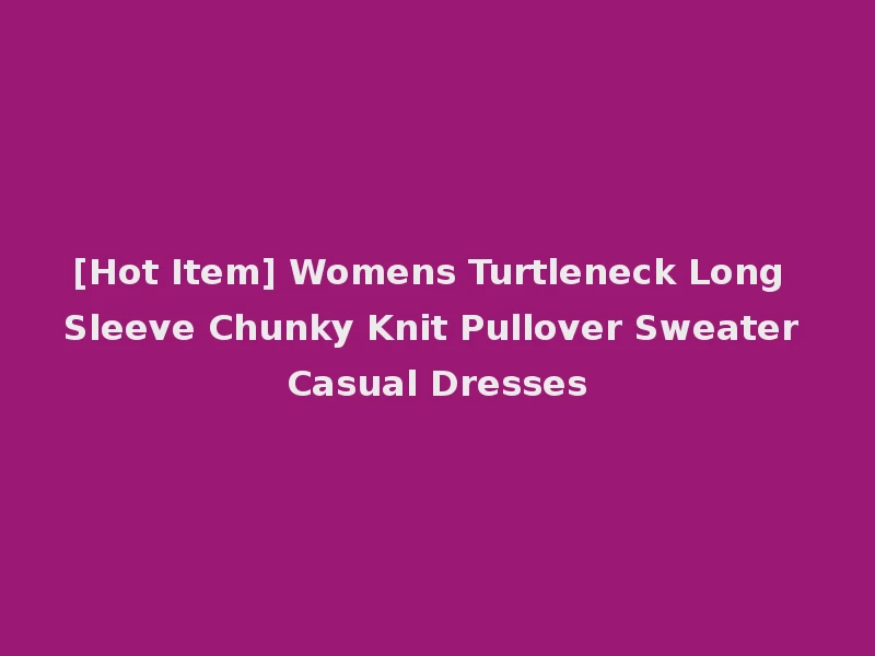 [Hot Item] Womens Turtleneck Long Sleeve Chunky Knit Pullover Sweater Casual Dresses