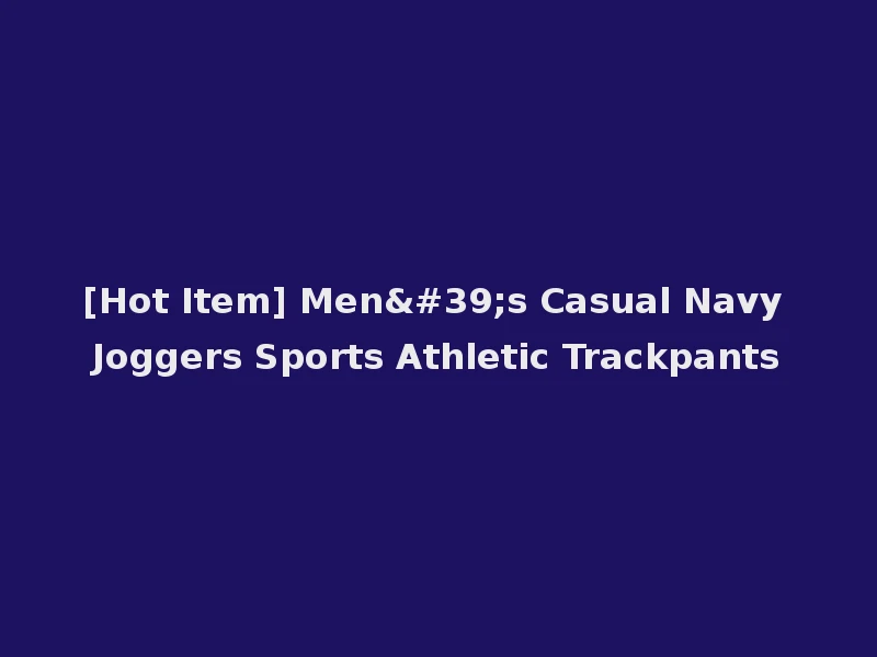 [Hot Item] Men's Casual Navy Joggers Sports Athletic Trackpants