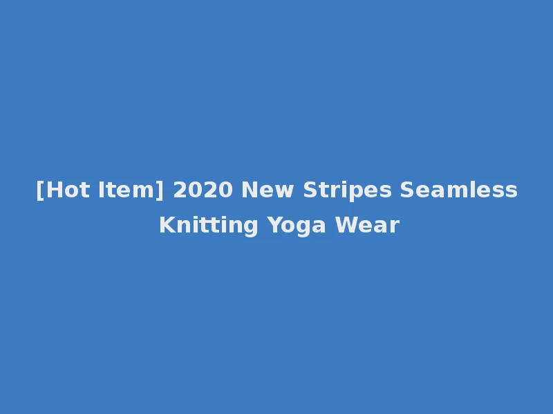 [Hot Item] 2020 New Stripes Seamless Knitting Yoga Wear
