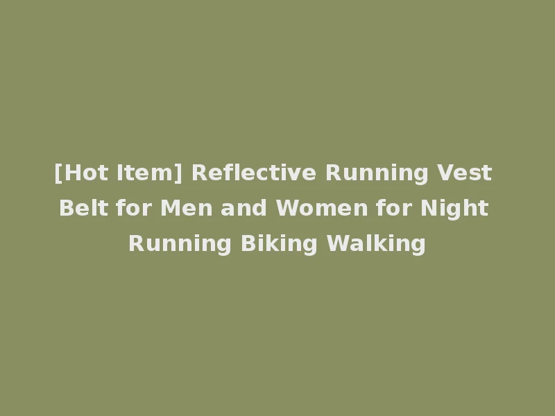 [Hot Item] Reflective Running Vest Belt for Men and Women for Night Running Biking Walking