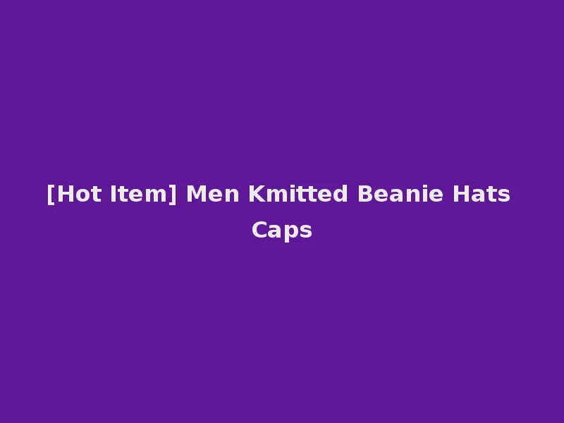 [Hot Item] Men Kmitted Beanie Hats Caps