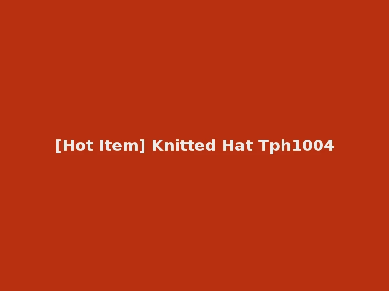 [Hot Item] Knitted Hat Tph1004